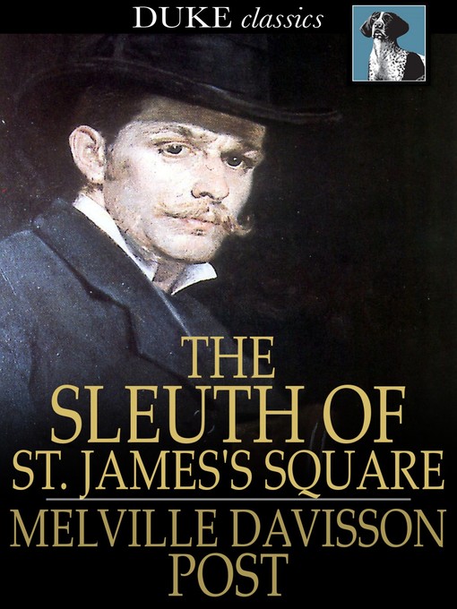 Titeldetails für The Sleuth of St. James's Square nach Melville Davisson Post - Verfügbar